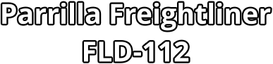 Parrilla Freightliner FLD-112
